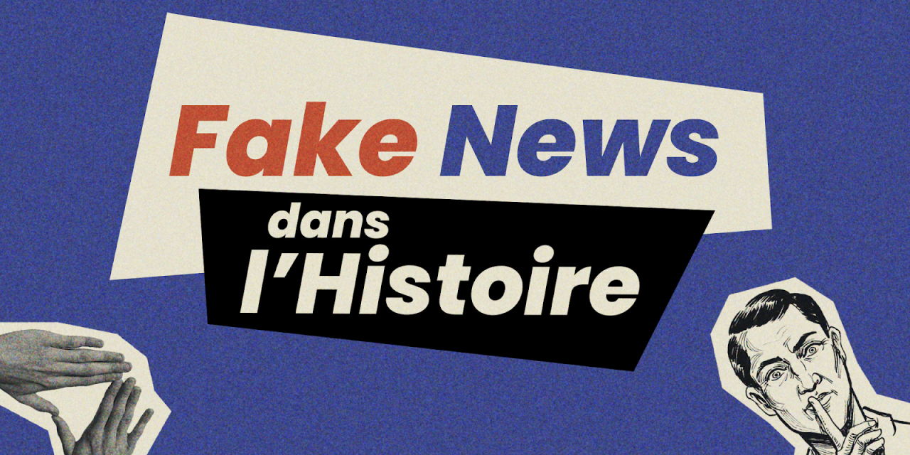 “Fake News dans l’Histoire”, la nouvelle série éducative contre la désinformation